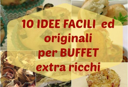 10 Idee originali e facili per fare Buffet extra ricchi|ricette salate
