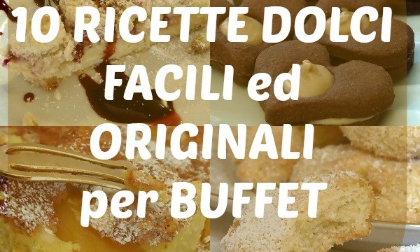 10 idee facili ed originali per buffet extra ricchi-ricette dolci