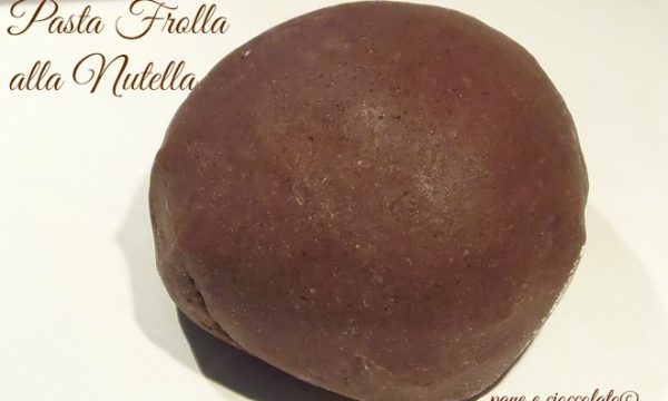Ricetta pasta frolla Nutella