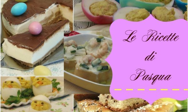 Le ricette di Pasqua dall antipasto al dolce