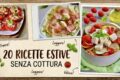 Fresche e SENZA COTTURA, 20 ricette estive per pranzo!