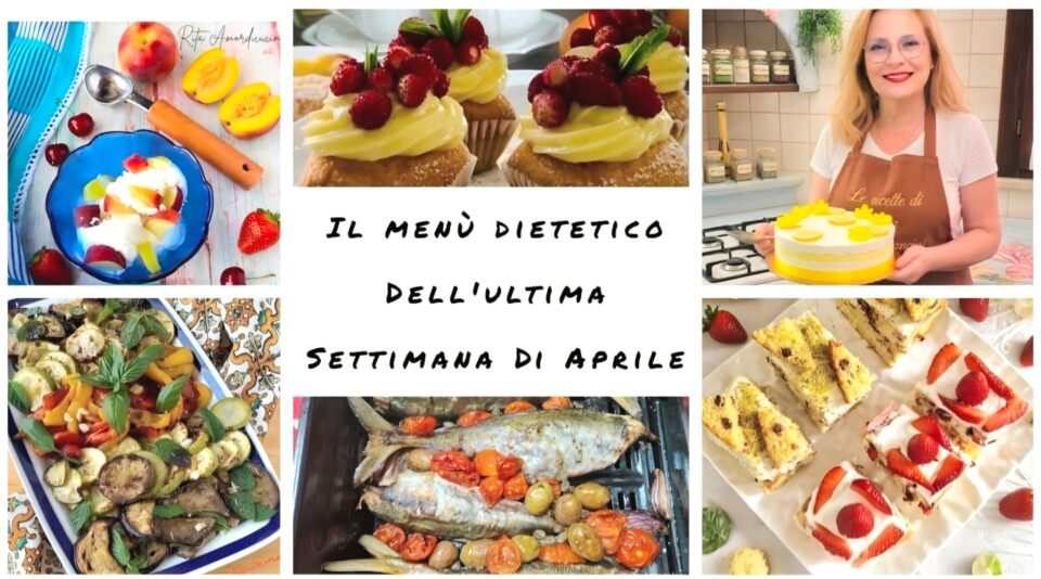 Il menù dietetico dell'ultima settimana di Aprile