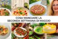 Cosa mangiare la seconda settimana di maggio