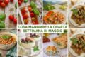 Cosa mangiare la quarta settimana di maggio