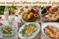 Cosa mangiare l'ultima settimana di Giugno