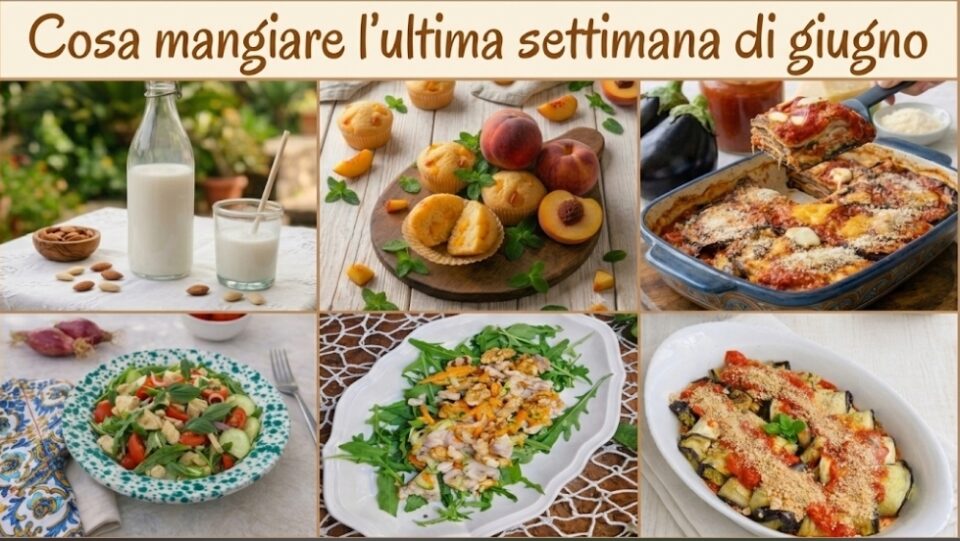 Cosa mangiare l'ultima settimana di Giugno