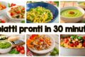 Piatti pronti in 30 minuti