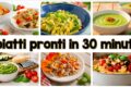 Piatti pronti in 30 minuti