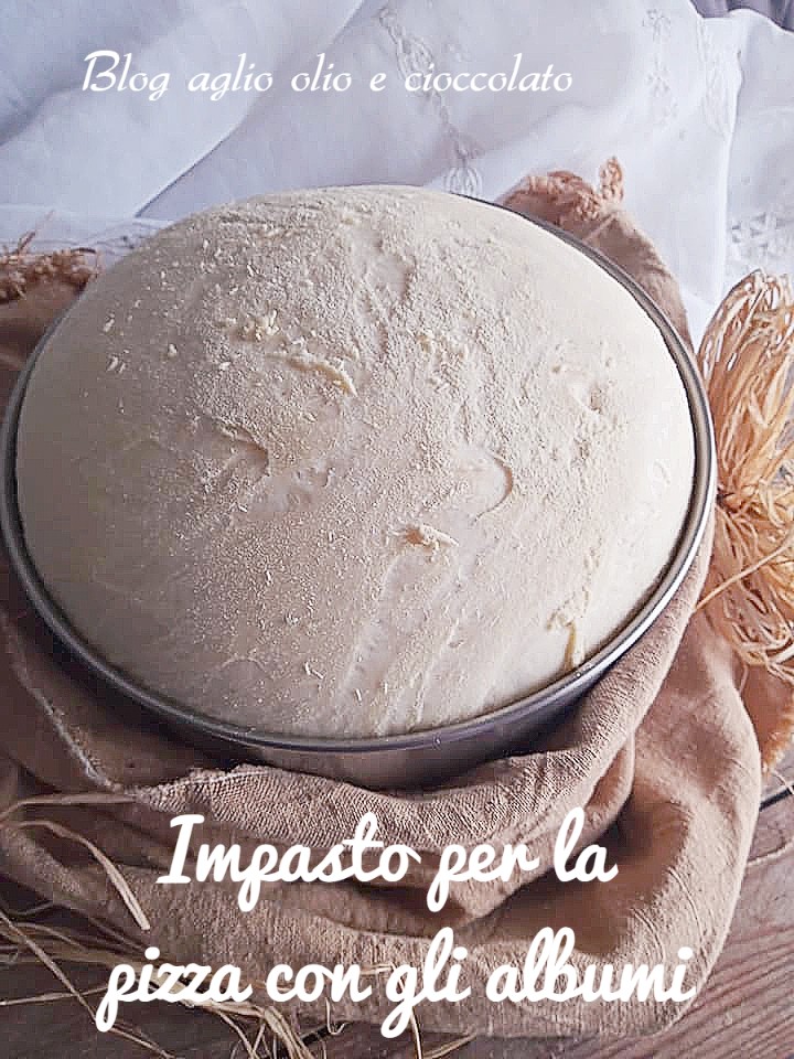 IMPASTO PER LA PIZZA CON GLI ALBUMI RICETTA BIMBY aglio olio e cioccolato