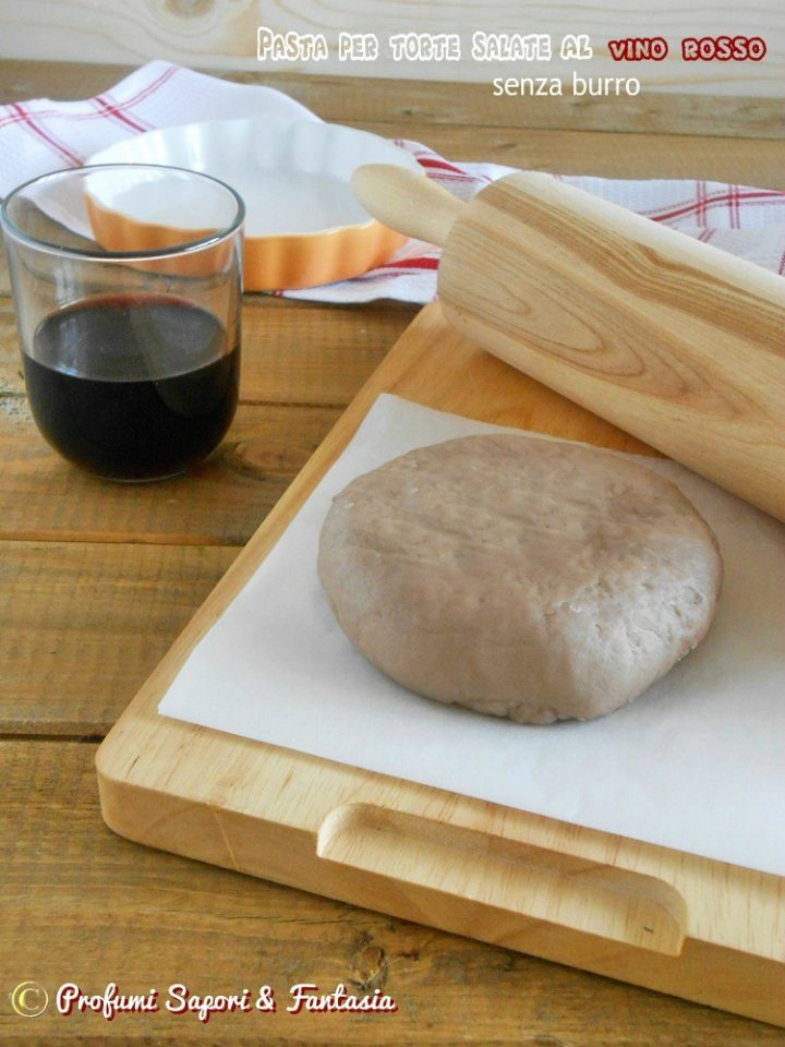 Pasta per torte salate al vino rosso Profumi Sapori & Fantasia