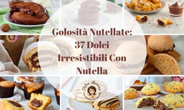 Golosità Nutellate: 37 Dolci Irresistibili Con Nutella