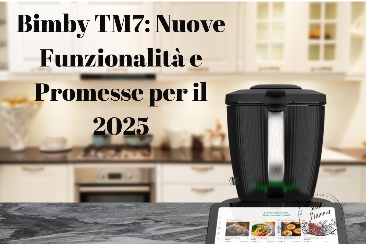 Bimby TM7: Nuove Funzionalità e Promesse per il 2025