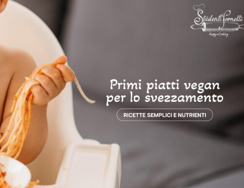 PRIMI PIATTI VEGANI per lo svezzamento: ricette semplici e nutrienti 