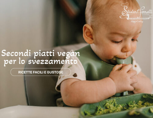 SECONDI PIATTI VEGANI per lo svezzamento: ricette facili e gustose 