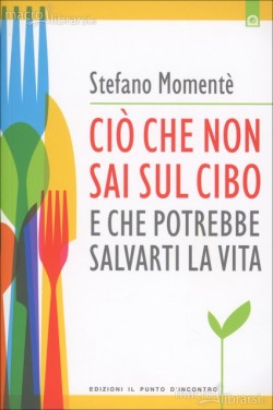 cio-che-non-sai-sul-cibo-che-potrebbe-salvarti-la-vita-libro-89919