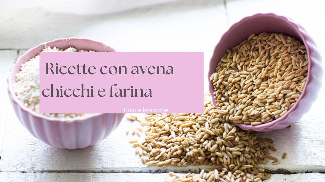 Ricette con avena in chicco e farina